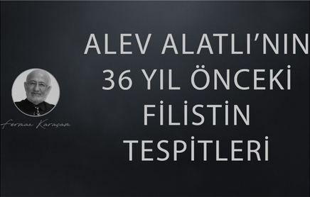 24.04.2024 Haber 7 - Ferman Karaçam / Alev Alatlı’nın 36 Yıl Önceki Filistin Tespitleri