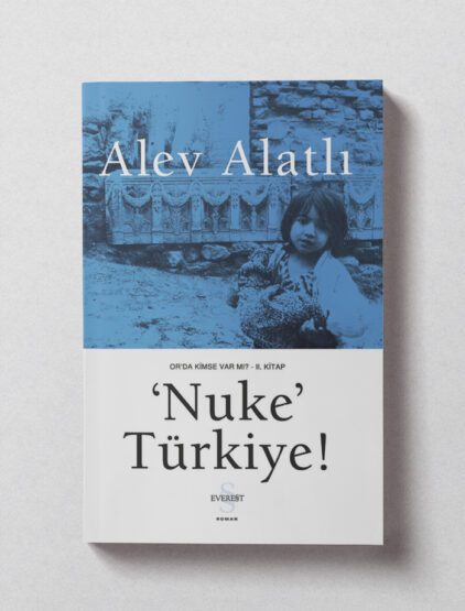 Nuke Türkiye! – Or’da Kimse Var mı? II