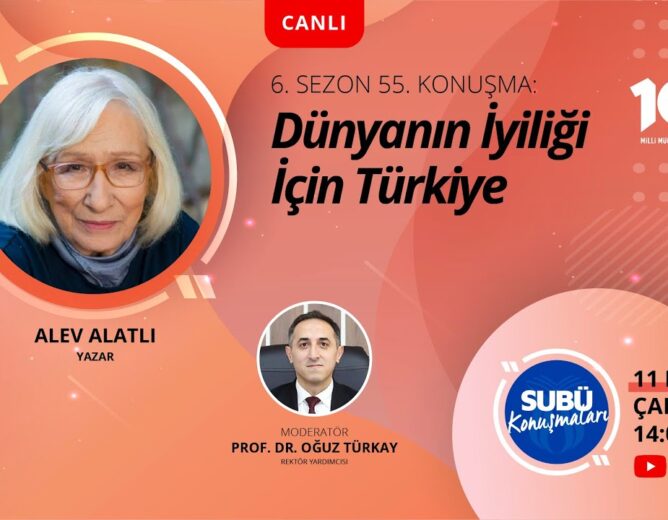 Dünyanın İyiliği İçin Türkiye - Konuşmacı: Alev Alatlı
