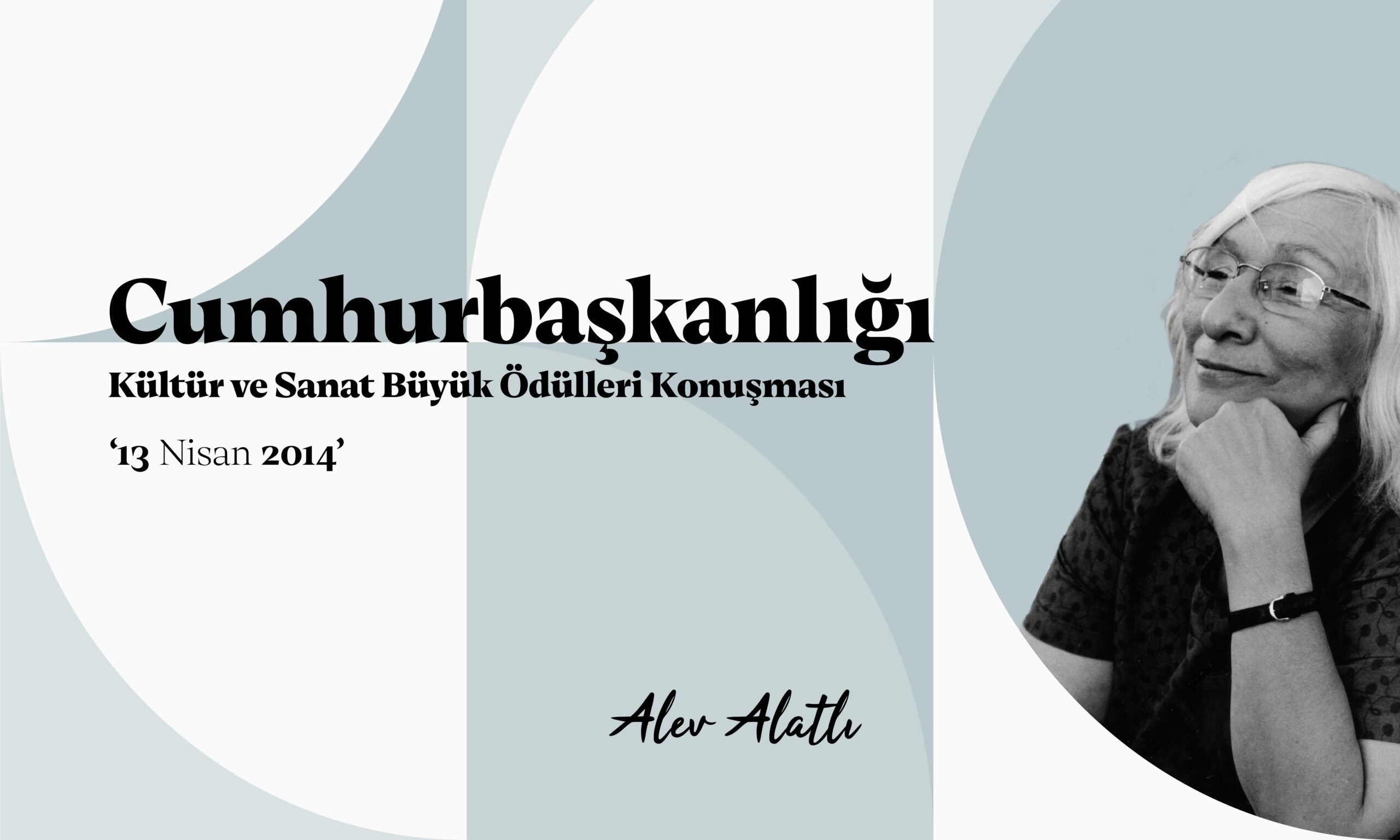 13 Nisan 2014, Alev Alatlı | Cumhurbaşkanlığı Kültür ve Sanat Büyük Ödülleri Konuşması